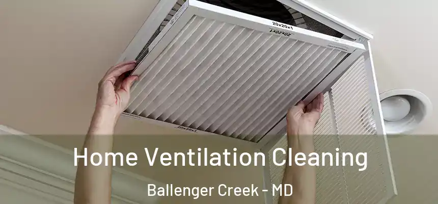  Home Ventilation Cleaning Ballenger Creek - MD