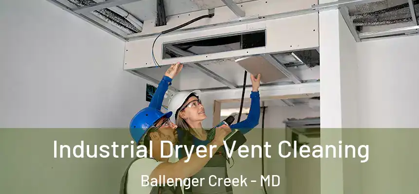  Industrial Dryer Vent Cleaning Ballenger Creek - MD