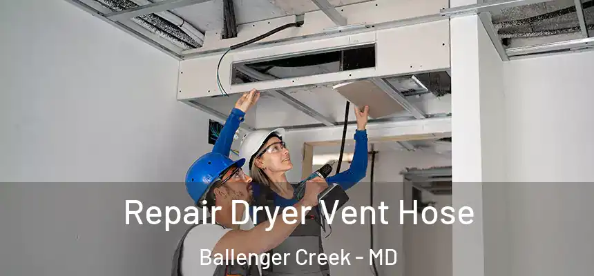  Repair Dryer Vent Hose Ballenger Creek - MD