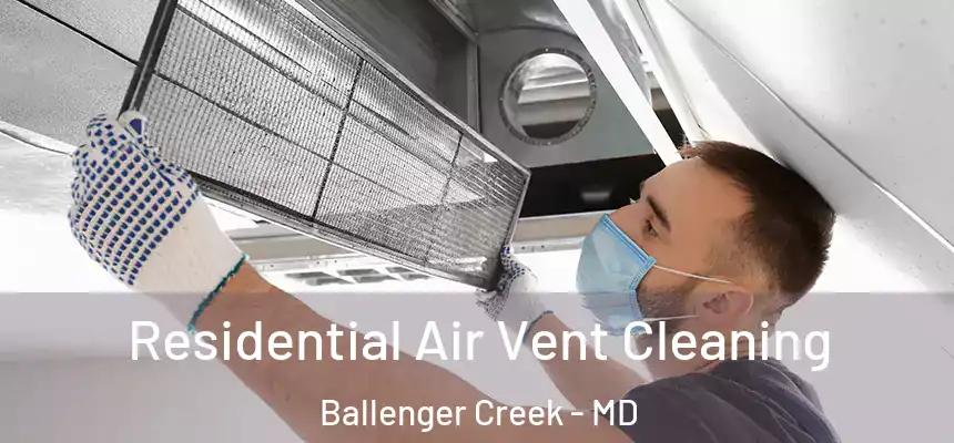  Residential Air Vent Cleaning Ballenger Creek - MD