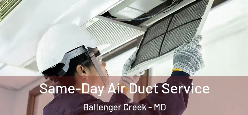  Same-Day Air Duct Service Ballenger Creek - MD