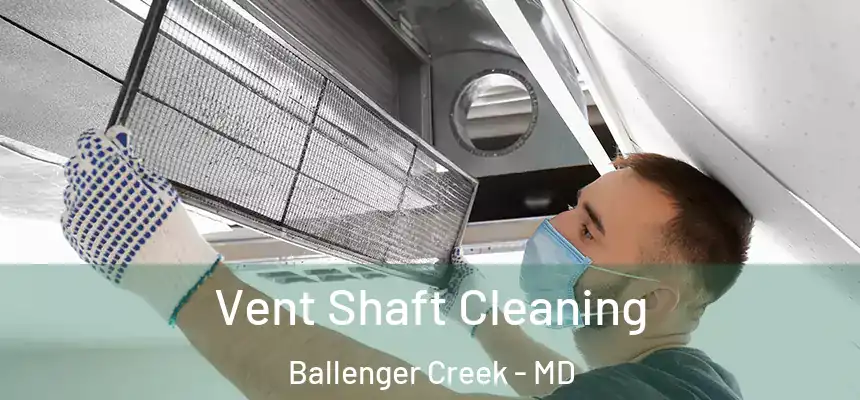  Vent Shaft Cleaning Ballenger Creek - MD